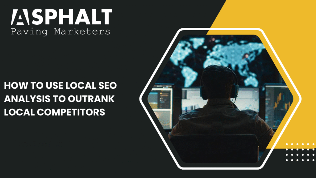 How to Use Local SEO Analysis to Outrank Local Competitors - Asphalt ...
